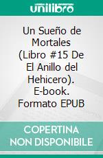 Un Sueño de Mortales (Libro #15 De El Anillo del Hehicero). E-book. Formato EPUB ebook