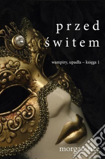 Przed Switem (Wampiry, Upadla – Ksiega 1). E-book. Formato EPUB ebook di Morgan Rice