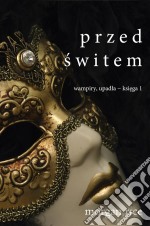 Przed Switem (Wampiry, Upadla – Ksiega 1). E-book. Formato EPUB ebook