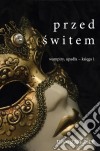 Przed Switem (Wampiry, Upadla – Ksiega 1). E-book. Formato EPUB ebook