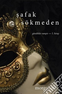 Safak Sökmeden (Günahkâr Vampir—1. Kitap). E-book. Formato EPUB ebook di Morgan Rice