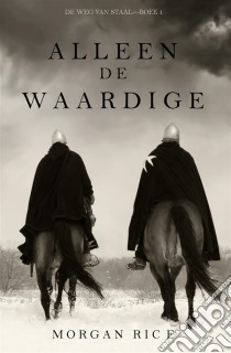 Alleen de Waardige (De Weg van Staal—Boek 1). E-book. Formato EPUB ebook di Morgan Rice