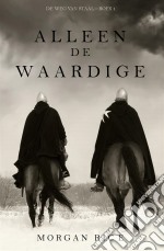 Alleen de Waardige (De Weg van Staal—Boek 1). E-book. Formato EPUB ebook