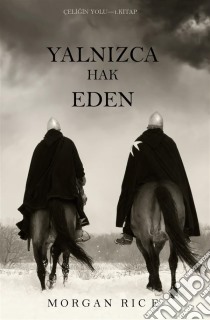 Yalnizca Hak Eden (Çeligin Yolu – 1. Kitap). E-book. Formato EPUB ebook di Morgan Rice