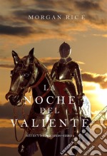 La Noche del Valiente (Reyes y Hechiceros—Libro 6). E-book. Formato EPUB ebook