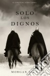 Solo los Dignos (El Camino del Acero—Libro 1). E-book. Formato EPUB ebook