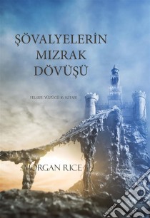 Sövalyelerin Mizrak Dövüsü (Felsefe Yüzügü 16. Kitabi). E-book. Formato EPUB ebook di Morgan Rice