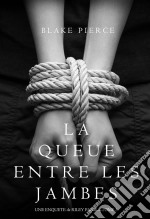 La Queue Entre les Jambes (Une Enquête de Riley Paige – Tome 3). E-book. Formato EPUB ebook