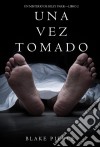 Una Vez Tomado (Un Misterio de Riley Paige--Libro #2). E-book. Formato EPUB ebook