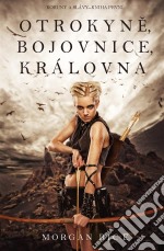 Otrokyne, bojovnice, královna (Koruny a slávy - Kniha první). E-book. Formato EPUB ebook