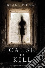 Cause to Kill (An Avery Black Mystery—Book 1). E-book. Formato EPUB ebook