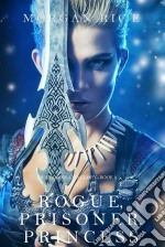 Rogue, Prisoner, Princess (Of Crowns and Glory—Book 2). E-book. Formato EPUB ebook