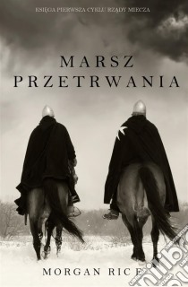 Marsz Przetrwania (Ksiega 1 Cyklu Rzady Miecza). E-book. Formato EPUB ebook di Morgan Rice