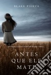 Antes Que Ele Mate (Um Enigma Mackenzie White—Livro 1). E-book. Formato EPUB ebook