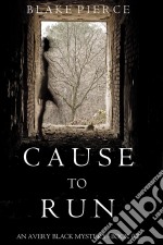 Cause to Run (An Avery Black Mystery—Book 2). E-book. Formato EPUB ebook