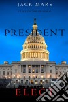 President Elect (A Luke Stone Thriller—Book 5). E-book. Formato EPUB ebook