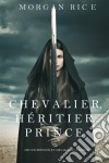 Chevalier, Héritier, Prince ('De Couronnes et de Gloire', Tome 3). E-book. Formato EPUB ebook