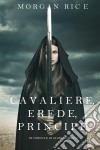 Cavaliere, Erede, Principe (Di Corone e di Gloria—Libro 3). E-book. Formato EPUB ebook