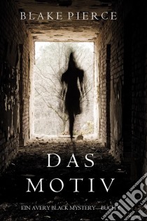 Das Motiv (Ein Avery Black Mystery—Buch 1). E-book. Formato EPUB ebook di Blake Pierce