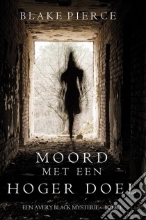 Moord met een hoger doel (Een Avery Black Mysterie – Boek 1). E-book. Formato EPUB ebook di Blake Pierce