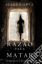 Razão Para Matar (Um mistério de Avery Black – Livro 1). E-book. Formato EPUB ebook