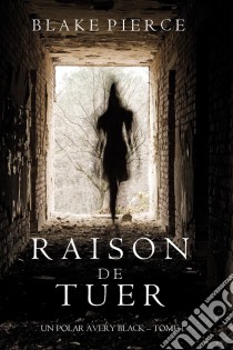 Raison de Tuer (Un Polar Avery Black – Tome 1). E-book. Formato EPUB ebook di Blake Pierce