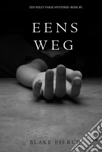 Eens Weg (Een Riley Paige Mysterie--Boek #1). E-book. Formato EPUB ebook di Blake Pierce