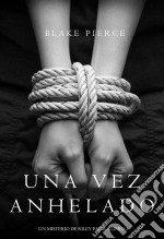 Una Vez Anhelado (Un Misterio de Riley Paige—Libro #3). E-book. Formato EPUB ebook