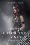 Rebell, Schachfigur, König (Für Ruhm und Krone – Buch 4). E-book. Formato EPUB ebook