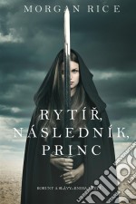 Rytír, Následník, Princ (Koruny A Slávy - Kniha Tretí). E-book. Formato EPUB ebook