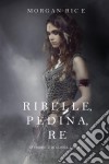 Ribelle, Pedina, Re (Di Corone e di Gloria—Libro 4). E-book. Formato EPUB ebook