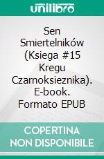 Sen Smiertelników (Ksiega #15 Kregu Czarnoksieznika). E-book. Formato EPUB ebook