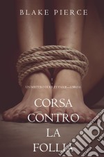 Corsa Contro la Follia (Un Mistero di Riley Paige—Libro 6). E-book. Formato EPUB ebook