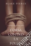 Corsa Contro la Follia (Un Mistero di Riley Paige—Libro 6). E-book. Formato EPUB ebook