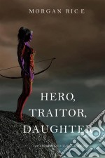 Hero, Traitor, Daughter (Of Crowns and Glory—Book 6). E-book. Formato EPUB