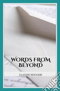 Words From Beyond. E-book. Formato Mobipocket ebook di Claudio Ruggeri