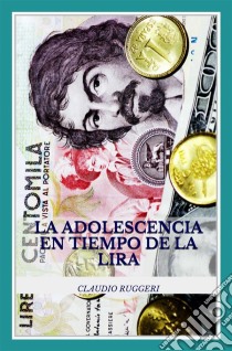 La Adolescencia En Tiempo De La Lira. E-book. Formato Mobipocket ebook di Claudio Ruggeri