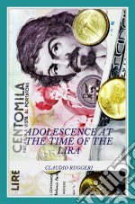 Adolescence At The Time Of The Lira. E-book. Formato Mobipocket ebook