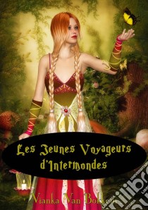 Les Jeunes Voyageurs D'intermondes. E-book. Formato EPUB ebook di Vianka Van Bokkem