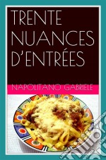 Trente Nuances D’Entrées. E-book. Formato Mobipocket ebook