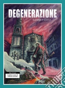 Degenerazione. E-book. Formato EPUB ebook di David Pardo