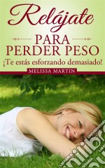 Relájate Para Perder Peso. E-book. Formato Mobipocket