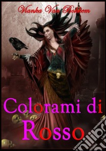 Colorami Di Rosso (Vampiri - Streghe). E-book. Formato Mobipocket ebook di Vianka Van Bokkem