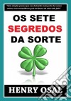 Os Sete Segredos Da Sorte. E-book. Formato Mobipocket ebook