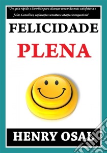 Felicidade Plena. E-book. Formato Mobipocket ebook di Henry Osal