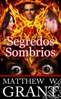 Segredos Sombrios. E-book. Formato Mobipocket ebook di Matthew W. Grant