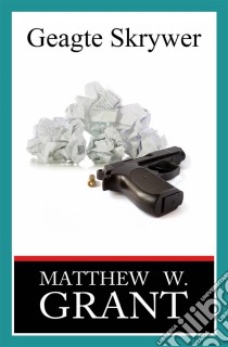 Geagte Skrywer. E-book. Formato EPUB ebook di Matthew W. Grant