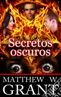 Secretos Oscuros. E-book. Formato EPUB ebook di Matthew W. Grant