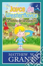 Joyce De Westerfloyce La Niñita De La Vocecita. E-book. Formato Mobipocket ebook