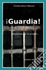 ¡guardia! Memorias De La Prisión. E-book. Formato Mobipocket ebook